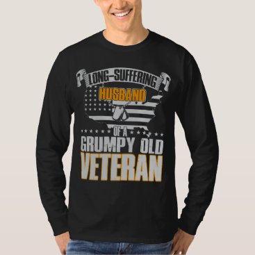 Long-Suffering Husband of a Grumpy Old Veteran T-Shirt Long-Suffering Husband of a Grumpy Old Veteran T-Shirt