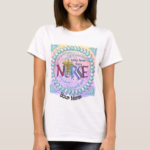 Long Term Care Nurse Motto custom name T_Shirt