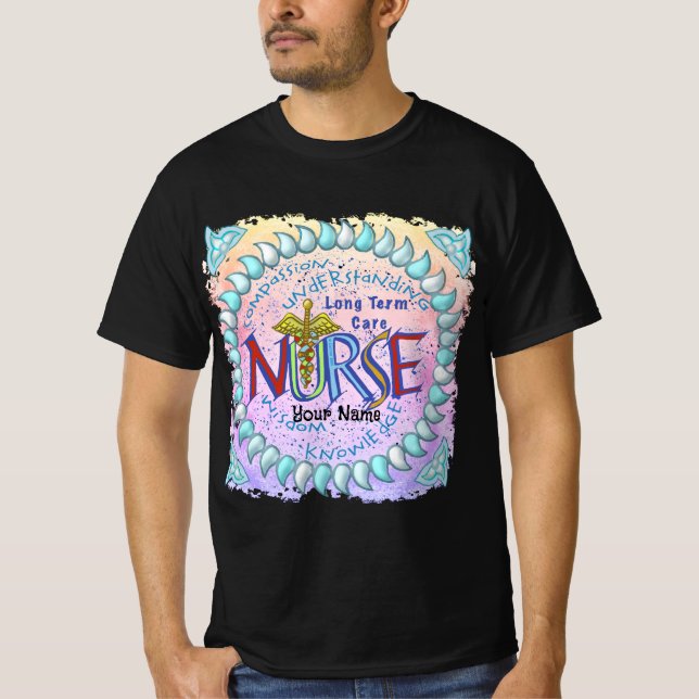 Long Term Care Nurse Motto T-Shirt (Front)