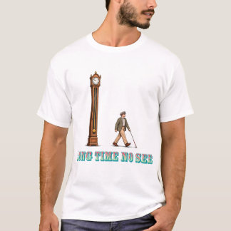 Long Time No See T-Shirt