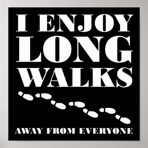 Long Walks Away From Everyone Funny Poster blk