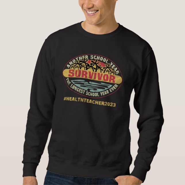 Longest School Year Ever Survivor School Health Te Sweatshirt (Front)