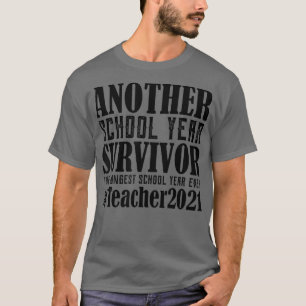 Longest School Year Survivor Teacher End of T-Shirt
