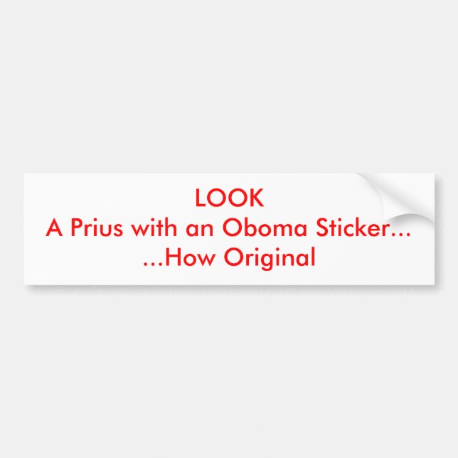 LOOK A Prius with an Oboma Sticker......How Ori... Bumper Sticker (Front)