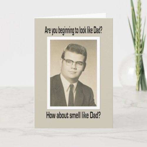 Look and Smell like Dad  Birthday Card