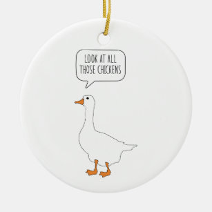 Look At All Those Chickens Funny Honk Goose Meme Ceramic Ornament