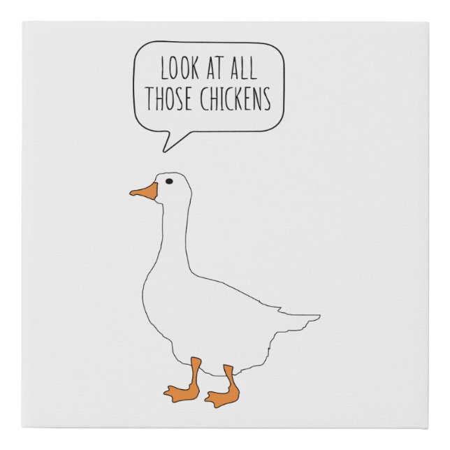 Look At All Those Chickens Funny Honk Goose Meme Faux Canvas Print (Front)