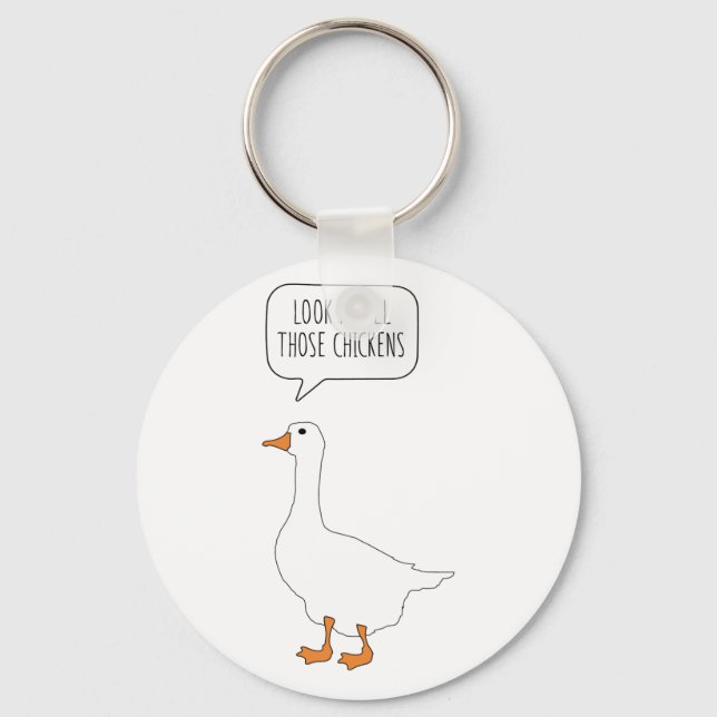 Look At All Those Chickens Funny Honk Goose Meme Keychain (Front)