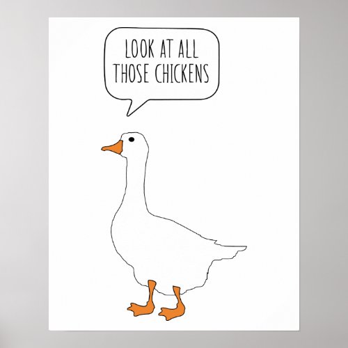 Look At All Those Chickens Funny Honk Goose Meme Poster