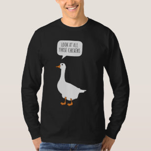 Look At All Those Chickens Funny Honk Goose Meme T-Shirt