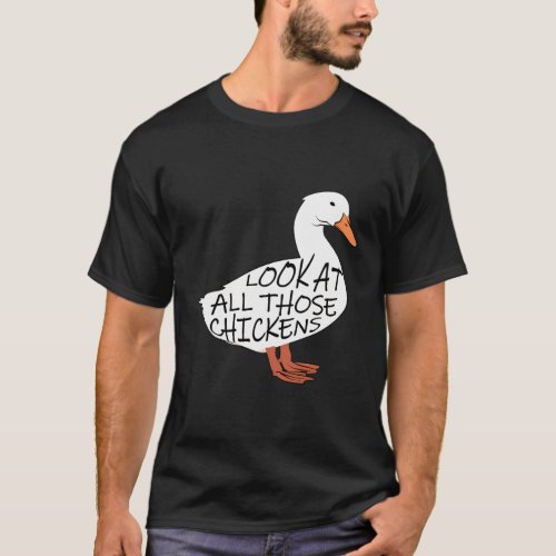Look At All Those Chickens T_Shirt