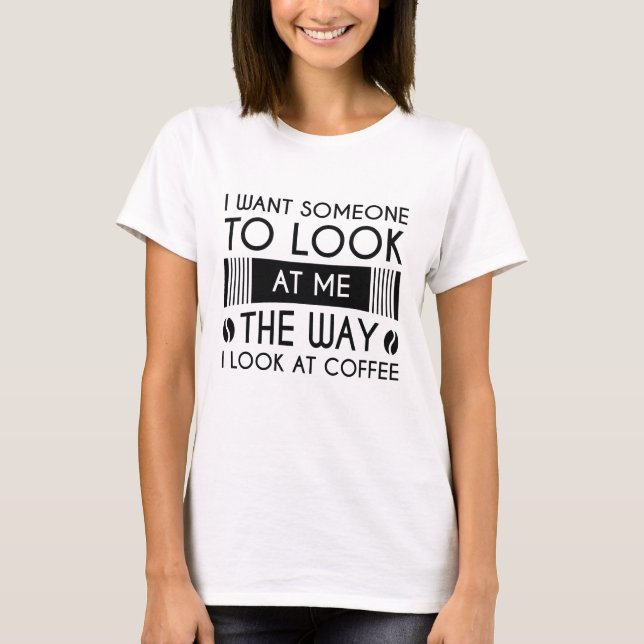 Look At Coffee T-Shirt (Front)