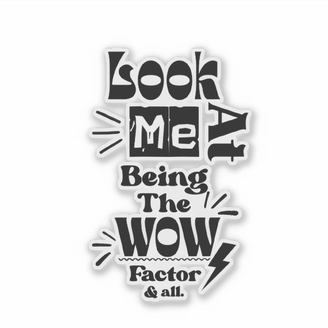 Look At Me Being A Wow Factor & All Sticker (Front)