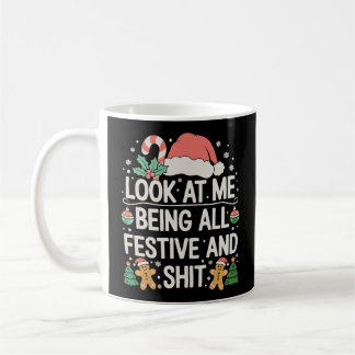 Look At Me Being All Festive And Christmas Xmas Coffee Mug