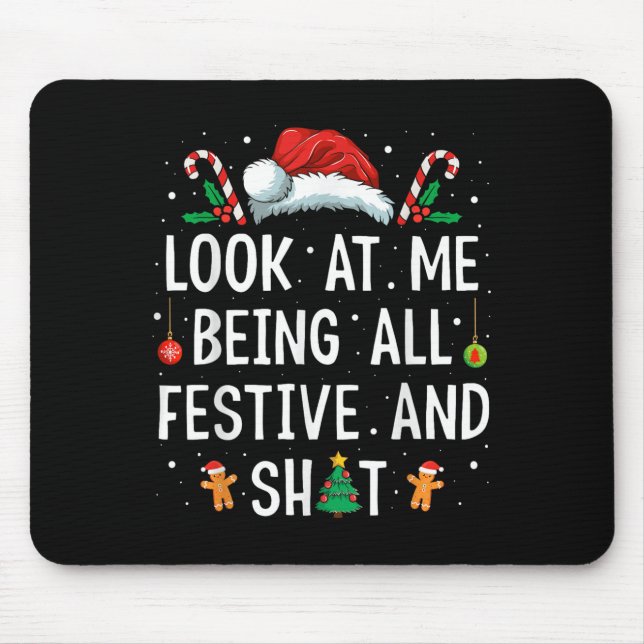 Look At Me Being All Festive And Funny Christmas  Mouse Pad (Front)
