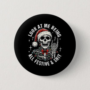 Look At Me Being All Festive And , Funny Skeleton Button