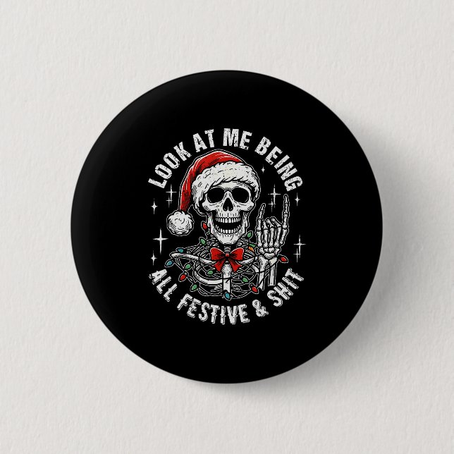 Look At Me Being All Festive And , Funny Skeleton  Button (Front)