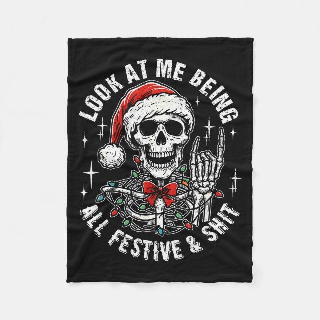 Look At Me Being All Festive And , Funny Skeleton  Fleece Blanket (Front)