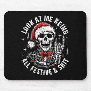 Look At Me Being All Festive And , Funny Skeleton  Mouse Pad