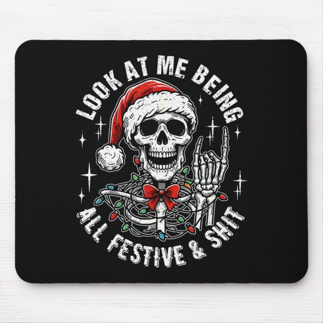 Look At Me Being All Festive And , Funny Skeleton  Mouse Pad (Front)