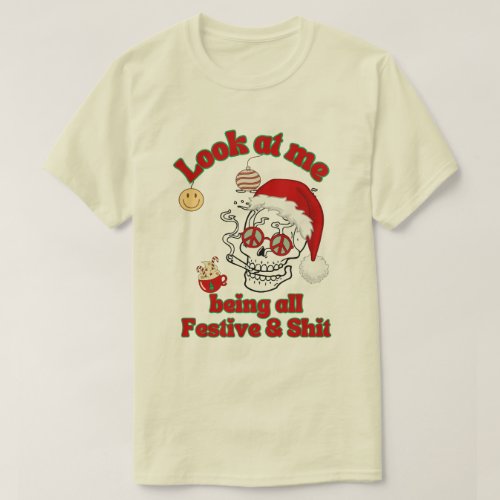 Look at me being all festive funny christmas T_Shirt