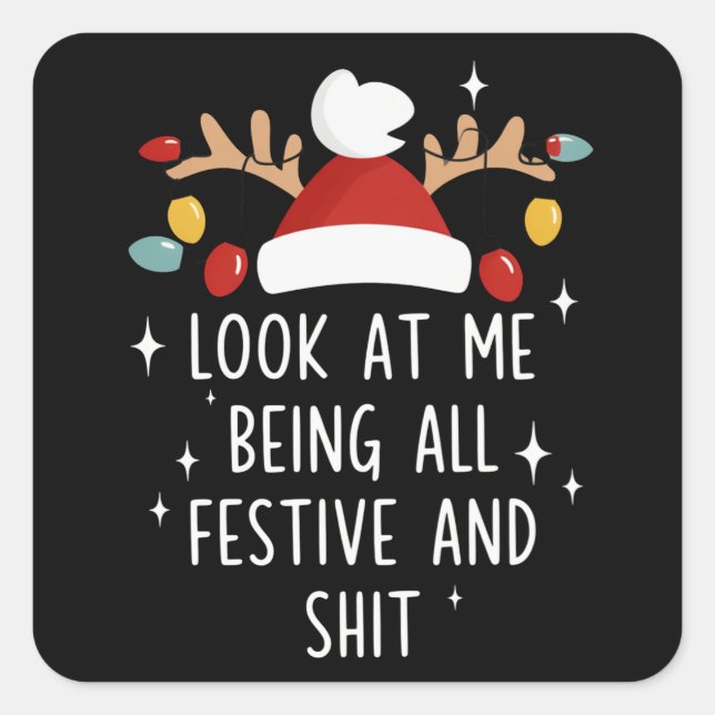 Look At Me Being All Festive Humor Xmas Sarcastic Square Sticker (Front)