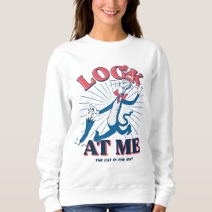Look At Me Cat In The Hat Sweatshirt