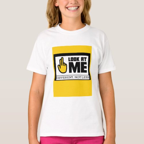 LOOK AT ME DIFFERENT NOT LESS T_Shirt
