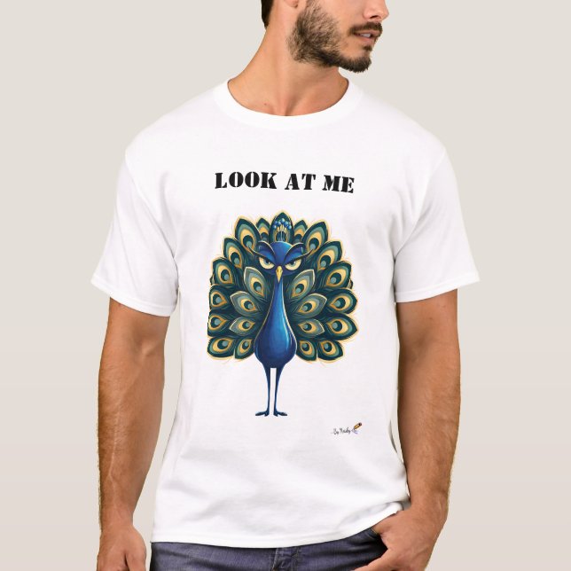 Look At Me Funny Peacock T-Shirt (Front)