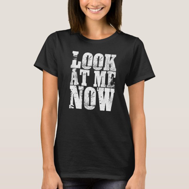 Look at me now Wrestling BJJ MMA   T-Shirt (Front)