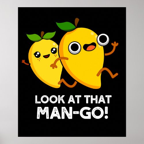 Look At That Man_go Funny Fruit Pun Dark BG Poster