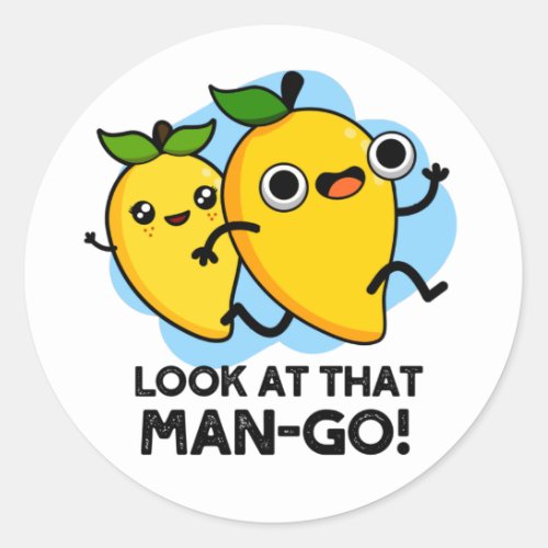 Look At That Man_go Funny Fruit Puns Classic Round Sticker
