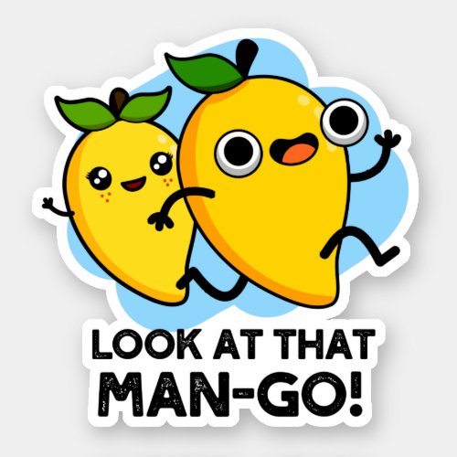 Look At That Man_go Funny Fruit Puns Sticker