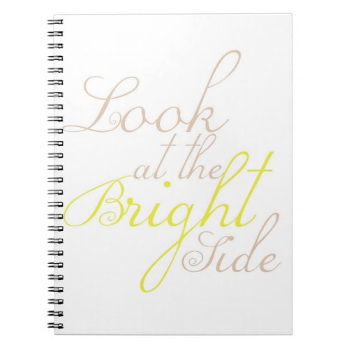 Look At The Bright Side Motivational Notebook