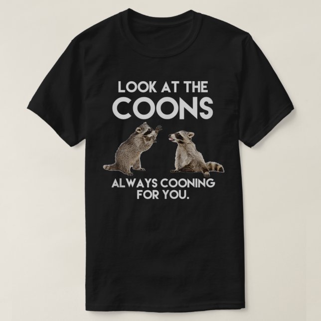Look At The Coons  T-Shirt (Design Front)