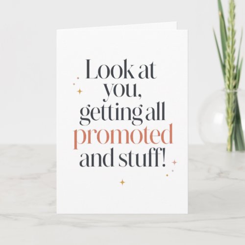 Look at You Getting All Promoted and Stuff Card