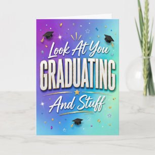 Look At You Graduating And Stuff Card