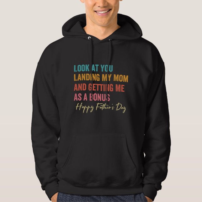 Look At You Landing My Mom And Getting Me Hoodie (Front)