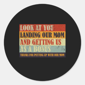 Look At You Landing Our Mom And Getting Us As A Bo Classic Round Sticker