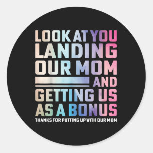 Look At You Landing Our Mom And Getting Us As A Bo Classic Round Sticker