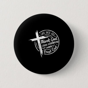 Look Back And Thank God Look Forward And Trust God Button