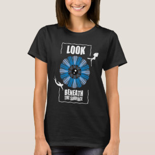 Look Beneath The Surface - Scuba Diving Quote T-Shirt