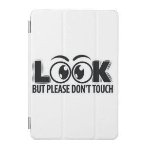 Look, But Don’t Touch iPad Mini Cover