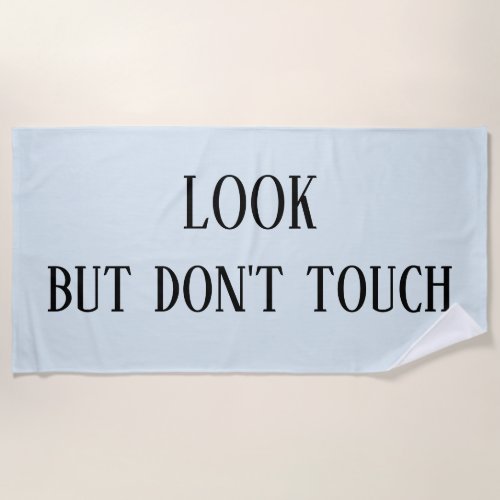 Look but Dont Touch Funny Beach Towel