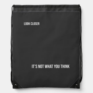 "LOOK CLOSER: IT'S NOT WHAT YOU THINK," bold Drawstring Bag