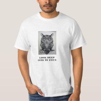 LOOK DEEP INTO MY EYES T-Shirt