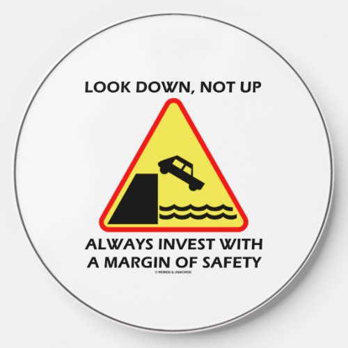 Look Down Not Up Always Invest Margin Of Safety Wireless Charger