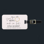Look Engaged Future Mrs Pretty Blush Pink Ring Luggage Tag<br><div class="desc">This chic, fashion style, blush 'Does This Ring Make Me Look Engaged?" Future Mrs Pretty Blush Pink Ring Luggage Tag is perfect for travelling to the bride to be's bachelorette party! The quote is printed in a beautiful luxury calligraphy, with Ring and Engaged in a gorgeous serif font that looks...</div>