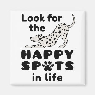 Look for the Happy Spots in Life Dalmatian Dog Magnet