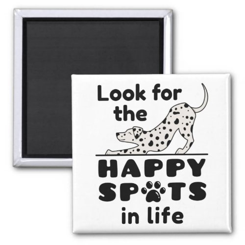 Look for the Happy Spots in Life Dalmatian Dog Magnet